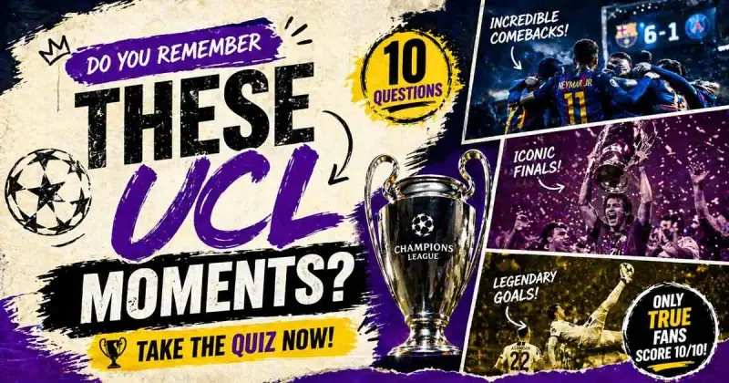 Champions League iconic moments quiz football nostalgia