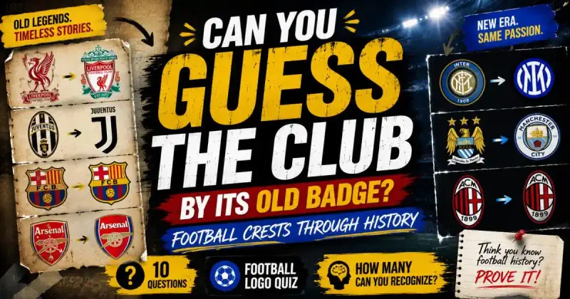 Can You Guess the Football Club by Their Badge History?