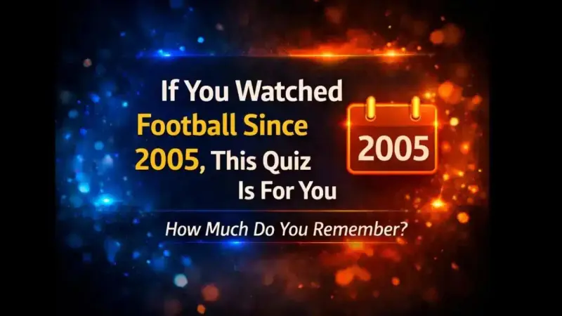 Modern football era quiz challenge since 2005