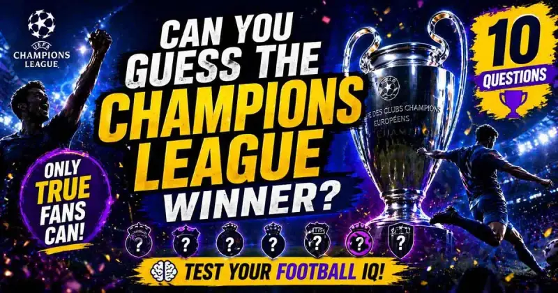 Guess Champions League winners quiz by year and finals