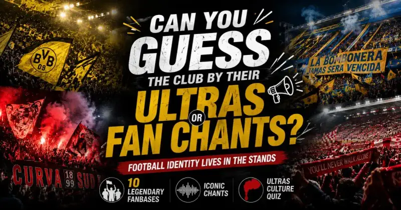 Football ultras and fan chants quiz featuring legendary supporter atmospheres