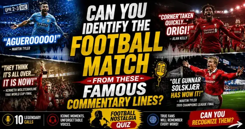 Football commentary quiz featuring iconic match moments and legendary calls
