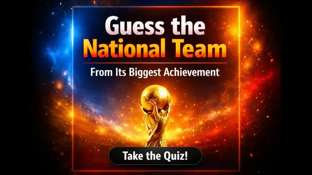 Guess the National Team From Its Biggest Achievement Quiz