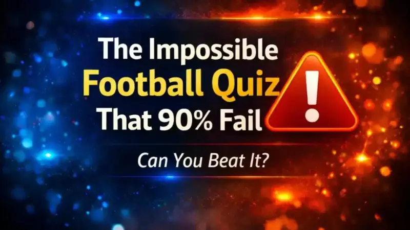 Impossible football quiz challenge for hardcore fans