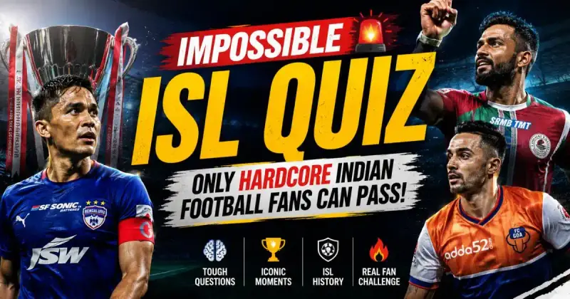 Impossible ISL Quiz: Only Hardcore Indian Football Fans Can Pass