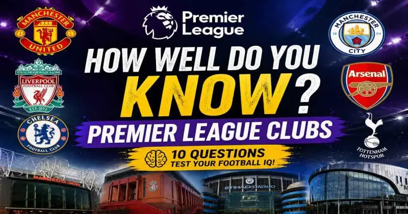 Premier League clubs quiz stadiums and teams challenge