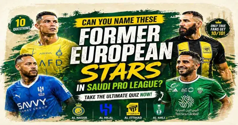 Former European football stars now playing in Saudi Pro League
